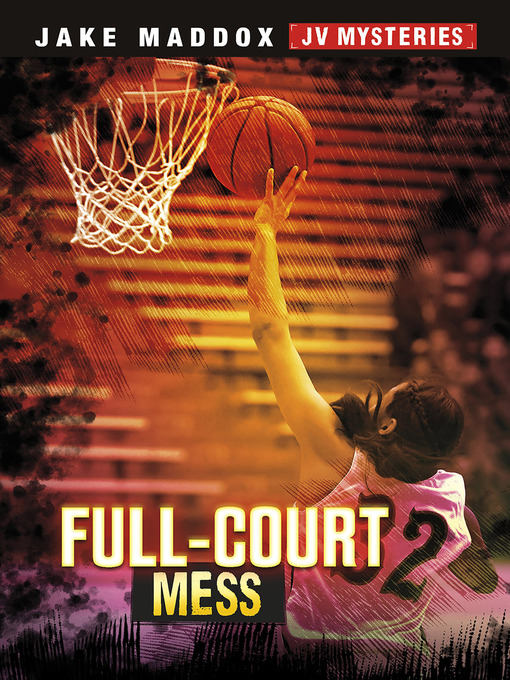Title details for Full-Court Mess by Jake Maddox - Available